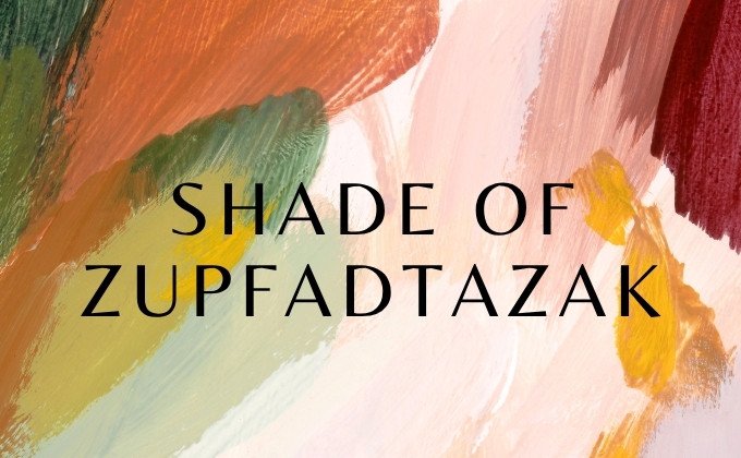 Shade of Zupfadtazak: The Complete Guide of 2025 Shade of Zupfadtazak: The Complete Guide of 2025